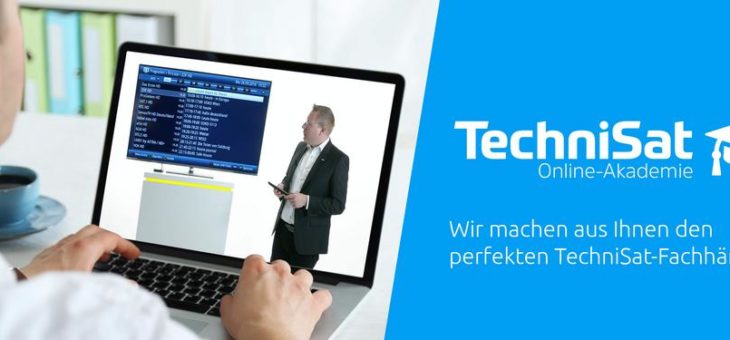 Die neue TechniSat Online-Akademie heißt Fachhändler willkommen!