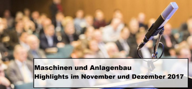 Maschinen- und Anlagenbau – Neue Veranstaltungen und aktuelle Termine