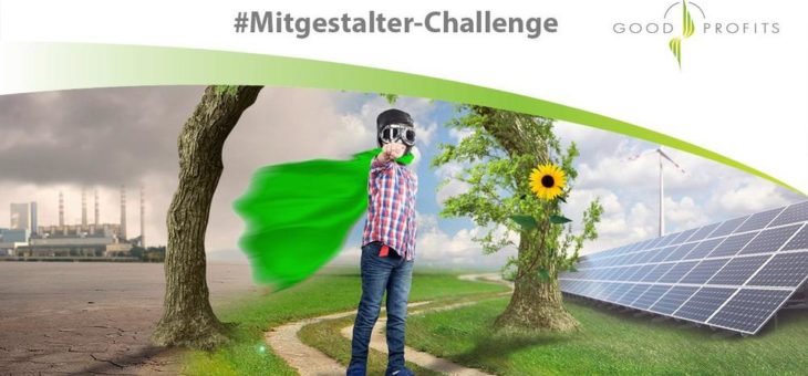 Good Profits startet #Mitgestalter-Challenge für eine bessere Welt