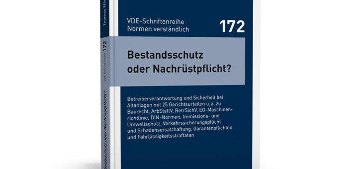 Praxisgerechte Antworten auf die Frage „Bestandsschutz oder Nachrüstpflicht?“