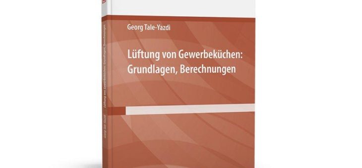 Der Ratgeber zur Planung und die Auslegung von Küchenlüftungsanlagen!