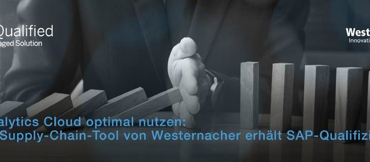 Die Analytics Cloud optimal nutzen: Neues Supply-Chain-Tool von Westernacher erhält SAP-Qualifizierung