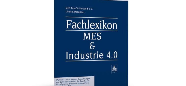 Das Fachlexikon zu MES & Industrie 4.0 mit mehr als 750 Erklärungen!