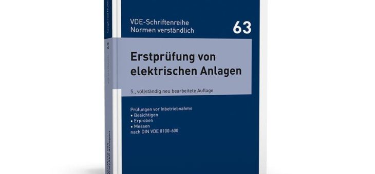Praxisnahe Beschreibung der normengerechten Erstprüfung elektrischer Anlagen