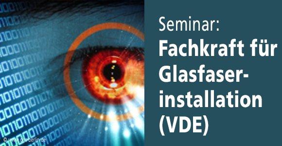 VDE-zertifizierte Fortbildung zur Fachkraft für Glasfaserinstallation!