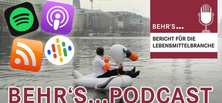 NEU: BEHR’S…PODCAST – Bericht für die Lebensmittelbranche