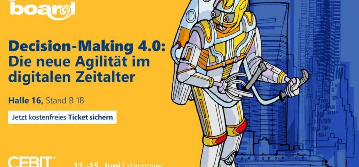 Die neue Agilität im digitalen Zeitalter – BOARD kommt mit Decision-Making 4.0 auf die CEBIT