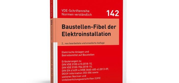Der unverzichtbare Ratgeber für alle Elektrofachkräfte auf Baustellen!
