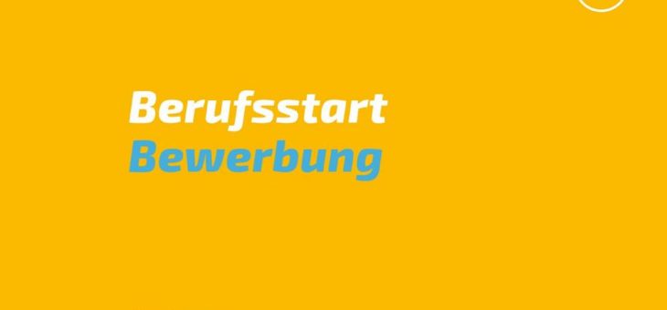 Printausgabe Berufsstart Bewerbung gibt Tipps zum Bewerbungsschreiben und Vorstellungsgespräch