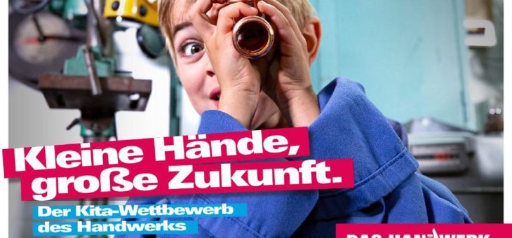 „Kleine Hände, große Zukunft“ – Handwerker, aufgepasst: Jetzt noch Kitas ansprechen!