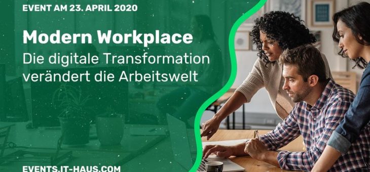 Modern Workplace: So meistern Sie die Herausforderungen und nutzen die Chancen der digitalen Transformation