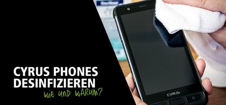 Cyrus Technology klärt über Desinfektion von Mobiltelefonen auf