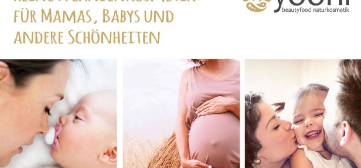 Reine Pflanzenkosmetik für Mamas, Babys und andere Schönheiten