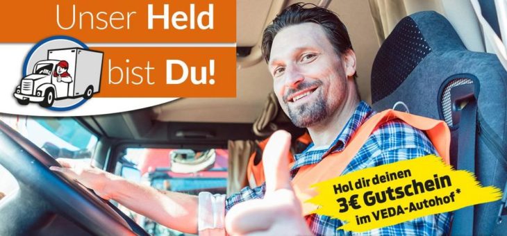 Gutscheinaktion für Berufskraftfahrer auf VEDA- Autohöfen – „Unser Held bist Du!“