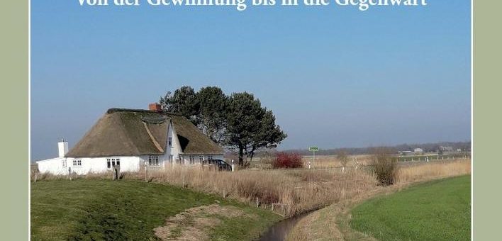 Bordelumer Koog und Frau-Metten-Koog – Von der Gewinnung bis in die Gegenwart