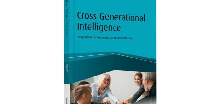 Den Generation Gap überwinden: Erfolgreich zusammenarbeiten mit „Cross Generational Intelligence“