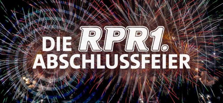 Wir feiern dich! Die RPR1.Abschlussfeier