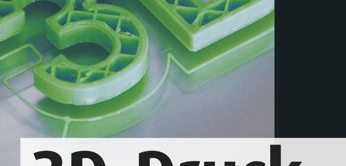 3D-Druck: Praktisches Handbuch für Einsteiger