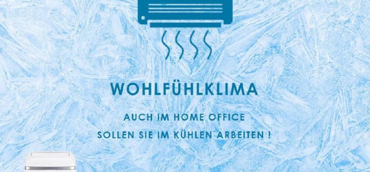 Auch im Home Office sollem Sie im Kühlen arbeiten!