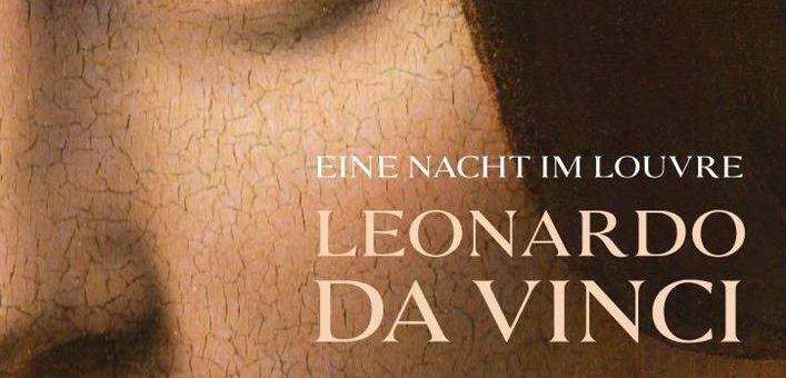 Eine Nacht im Louvre: Leonardo da Vinci