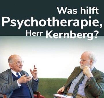 Was hilft Psychotherapie, Herr Kernberg?