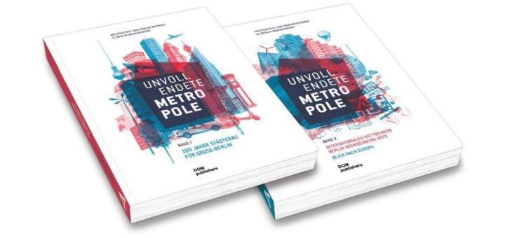 Architekten- und Ingenieurverein zu Berlin-Brandenburg (AIV): Katalog zur Ausstellung „Unvollendete Metropole“ erscheint bei DOM publishers