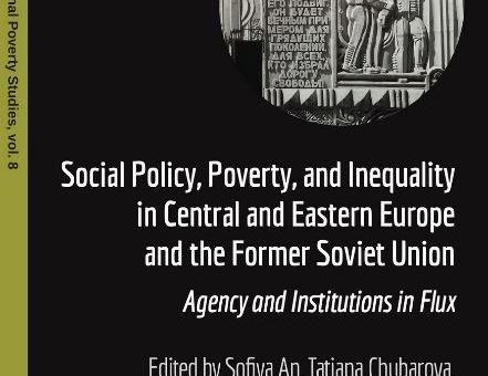 Social Policy, Poverty, and Inequality in Central and Eastern Europe and the Former Soviet Union