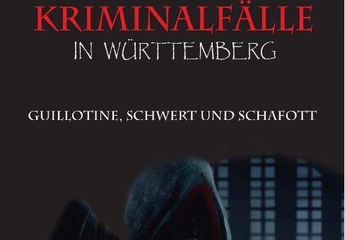 Buchvorstellung „Historische Kriminalfälle in Württemberg“