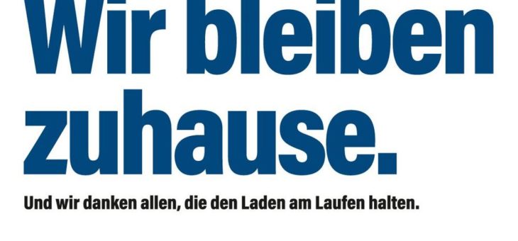 „Wir bleiben zuhause. Und wir danken allen, die den Laden am Laufen halten“