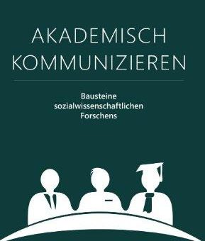 Buchvorstellung: „Akademisch Kommunizieren – Bausteine sozialwissenschaftlichen Forschens“