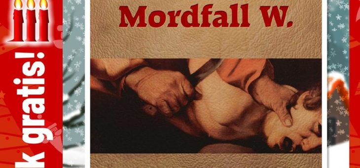 Adventskalender: „Mordfall W.“ von Joachim Lindner. Ein historischer Kriminalroman.  Heute kostenlos