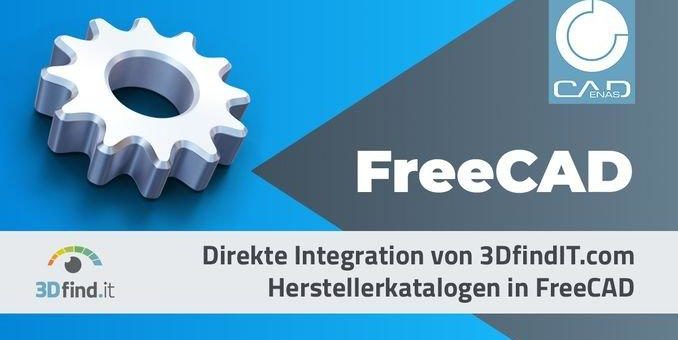 3DfindIT.com direkt in FreeCAD integriert: User profitieren von Millionen CAD Modellen aus Herstellerkatalogen powered by CADENAS