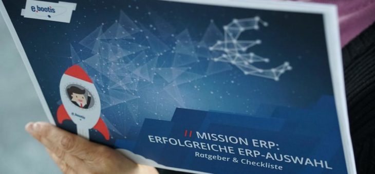 „Mission ERP“ erfolgreich meistern: e.bootis ag bietet Whitepaper als Unterstützung für die Wahl des richtigen ERP-Systems