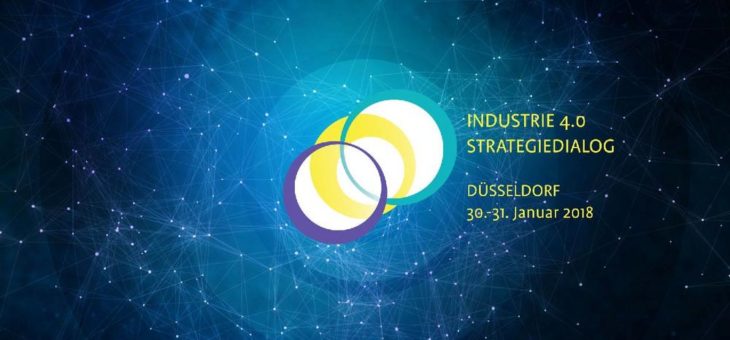 Industrie 4.0 Strategiedialog 2018 in Düsseldorf: Geladene Key Player stellen die Weichen in Richtung Zukunft