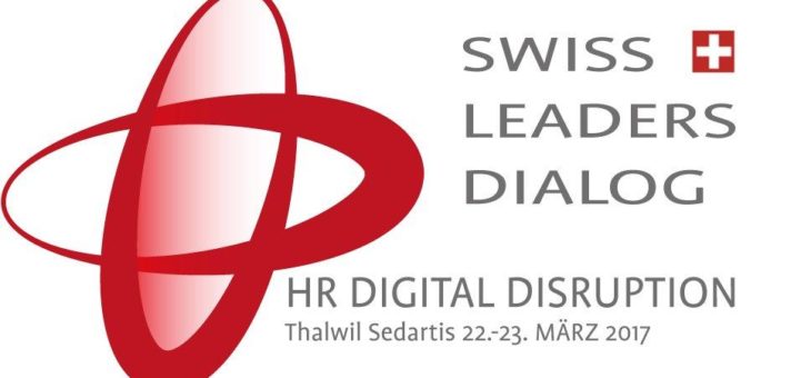 3. Swiss Leaders Dialog HR Digital Disruption diskutiert am 22.-23. März in Zürich die Zukunft der Arbeit