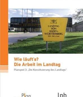 In der Reihe „Planspiele“ bei der Landeszentrale für politische Bildung Baden-Württemberg (LpB) erschienen „Wie läuft’s? Die Arbeit im Landtag: Die Konstituierung des Landtags“