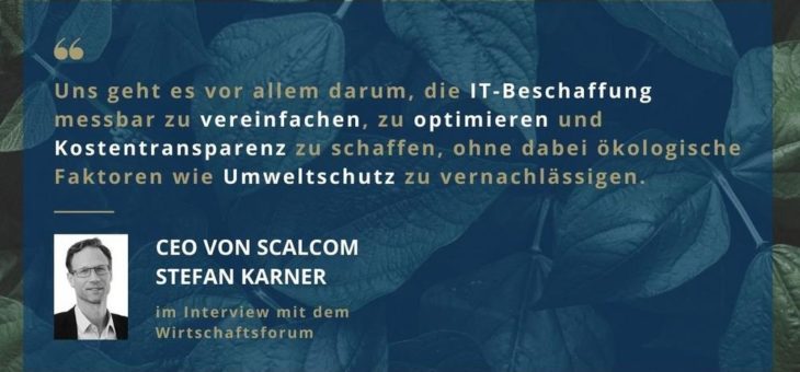 Das Wirtschaftsforum im Interview mit dem CEO Stefan Karner der SCALCOM GmbH
