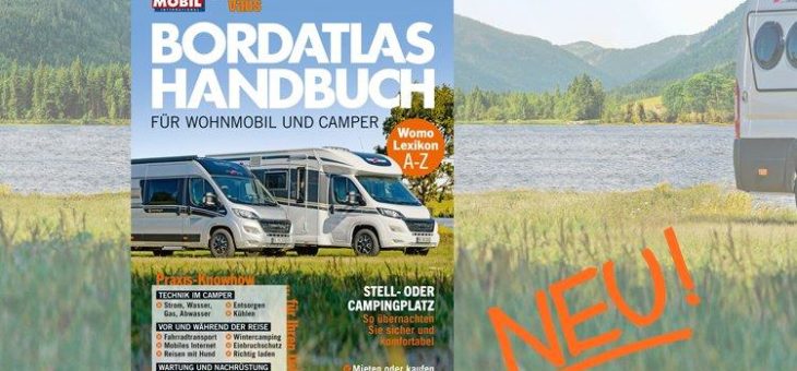 Bordatlas-Handbuch für Wohnmobil und Camper: Praxistipps zu Ausrüstung, Fahrzeugtechnik, Sicherheit & Co.