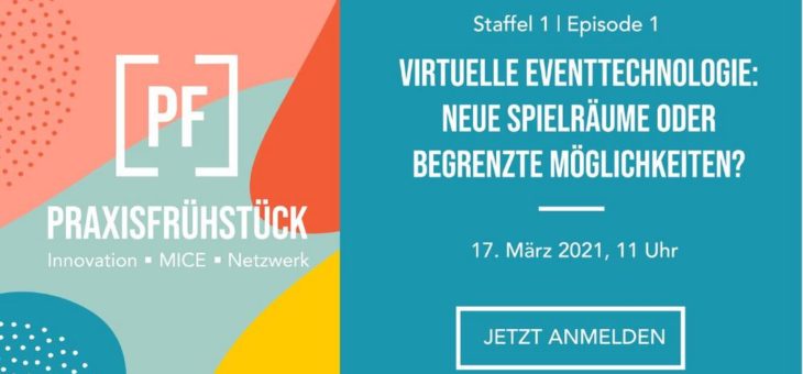 Praxisfrühstück Episode 1: Virtuelle Eventtechnologie: Neue Spielräume oder begrenzte Möglichkeiten? (Webinar | Online)