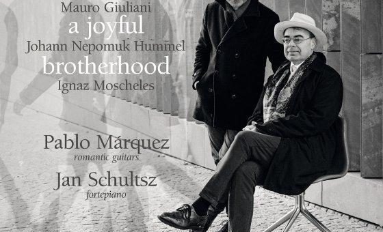 Neuveröffentlichung „A joyful brotherhood“: Gitarrist Pablo Márquez und Pianist Jan Schultsz spielen Virtuoses von Giuliani, Hummel und Moscheles