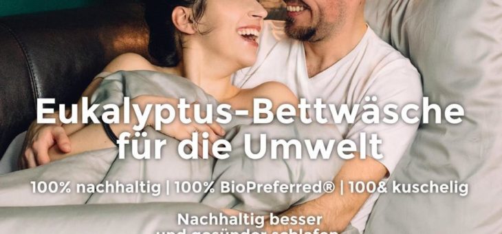 Nachhaltige Bettwäsche aus Eukalyptus: twenty:three® sorgt für besseren und umweltfreundlicheren Schlaf