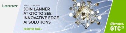 Lanner beteiltigt sich an der NVIDIA GTC 21 und präsentiert NGC-fähige KI-Plattformen für das Edge- Computing in intelligenten Netzwerken, in der Fertigung und im Transportwesen