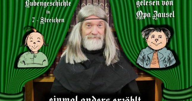 Zu Besuch beim Brezelbäcker: Dieses war der sechste Streich … -Opa Zausel liest alle Teile der Bubengeschichte von Wilhelm Busch