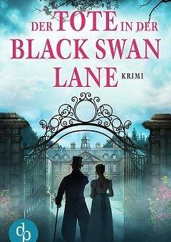 Der Tote in der Black Swan Lane – mitreißender Regency-Krimi von Andrea Penrose