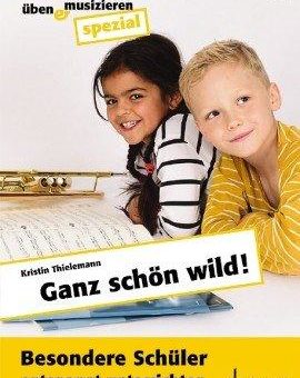 Ganz schön wild! Besondere Schüler entspannt unterrichten