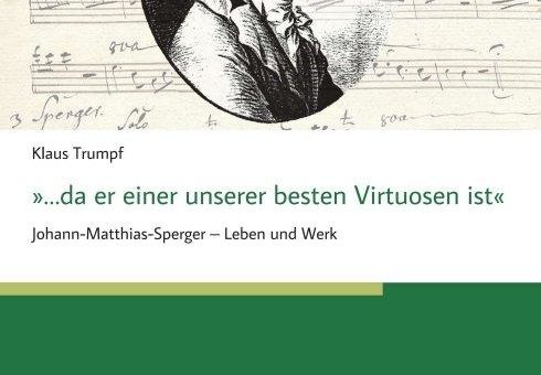 „…da er einer unserer besten Virtuosen ist“ – Leben und Werk von Johann Matthias Sperger