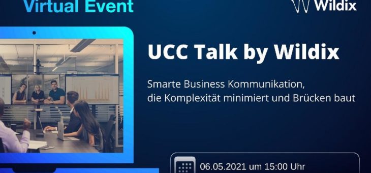 UCC Talk by Wildix: Smarte Business Kommunikation, die Komplexität minimiert und Brücken baut (Vortrag | Online)