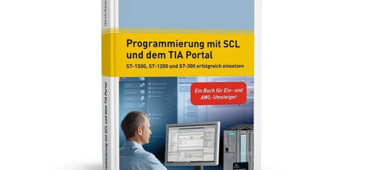 Leichter Einstieg in die Programmiermethode „SCL“ – Ein Buch für Ein- und AWL-Umsteiger