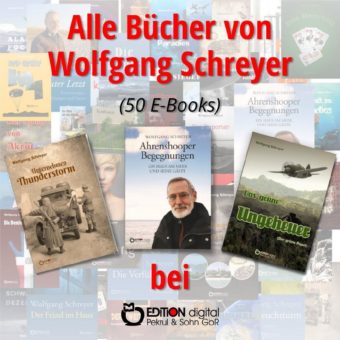 Kein Konsalik des Ostens: Wolfgang Schreyer komplett – EDITION digital hat jetzt 50 E-Books des Autors im Angebot