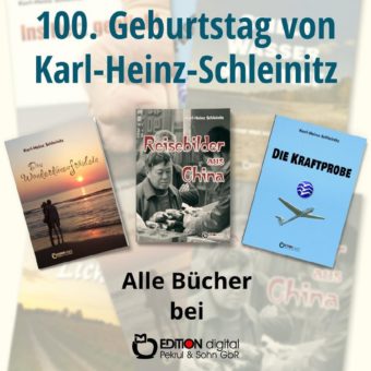 Budjonny und China, Segelflugzeuge und eine besondere Liebesgeschichte – EDITION digital erinnert zum 100. Geburtstag an Autor Karl-Heinz Schleinitz
